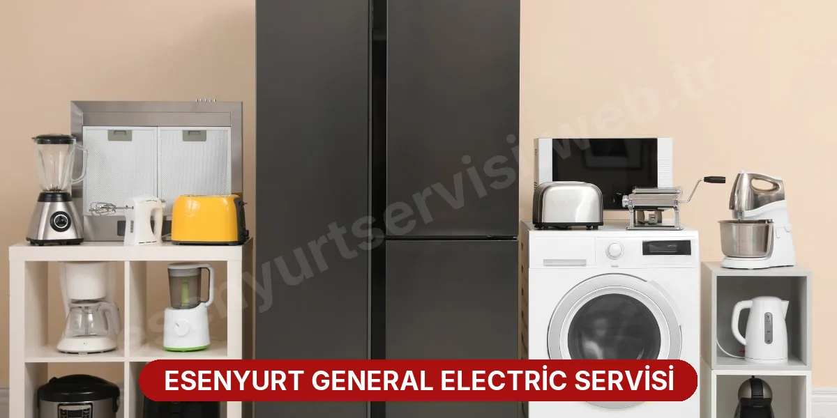 Esenyurt General Electric Servisi