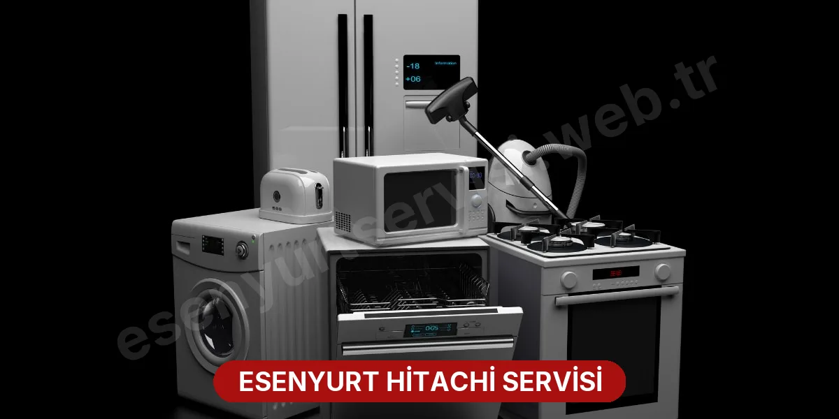 Esenyurt Hitachi Servisi